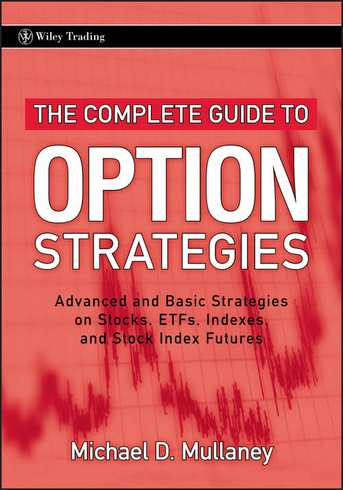 Book cover of The Complete Guide to Option Strategies: Advanced and Basic Strategies on Stocks, ETFs, Indexes, and Stock Index Futures (Wiley Trading #356)