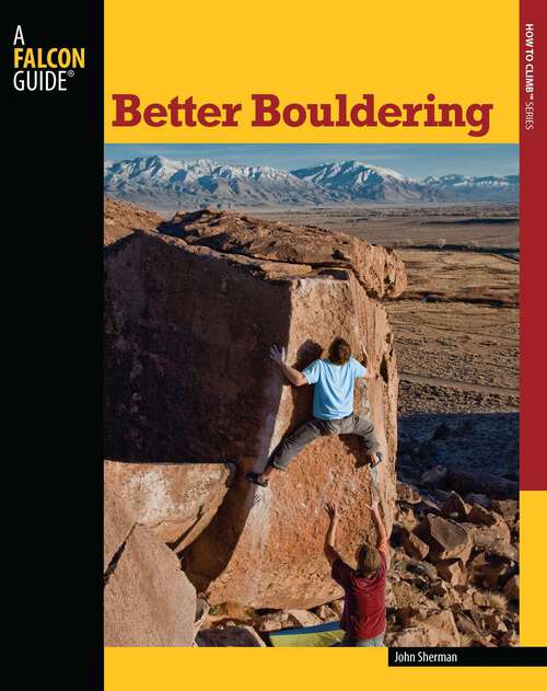 Book cover of Better Bouldering (2nd Edition) (How To Climb Series)