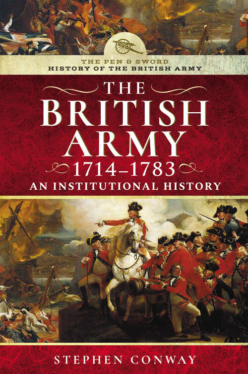 Book cover of The British Army, 1714–1783: An Institutional History (The Pen & The Sword)