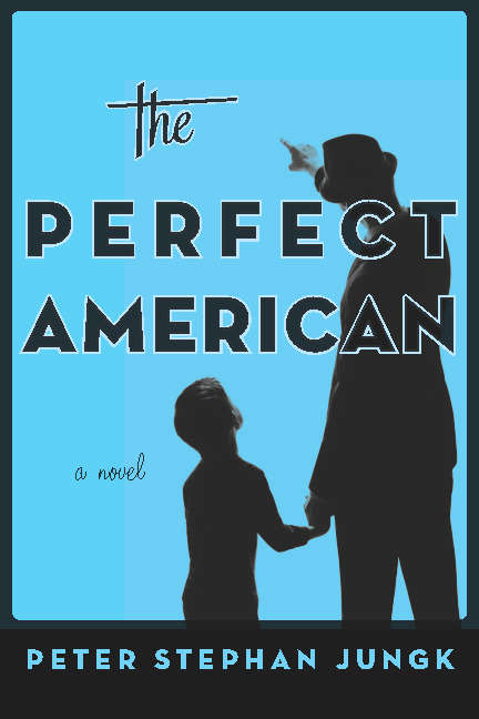 The Perfect American: A Novel of Walt Disney