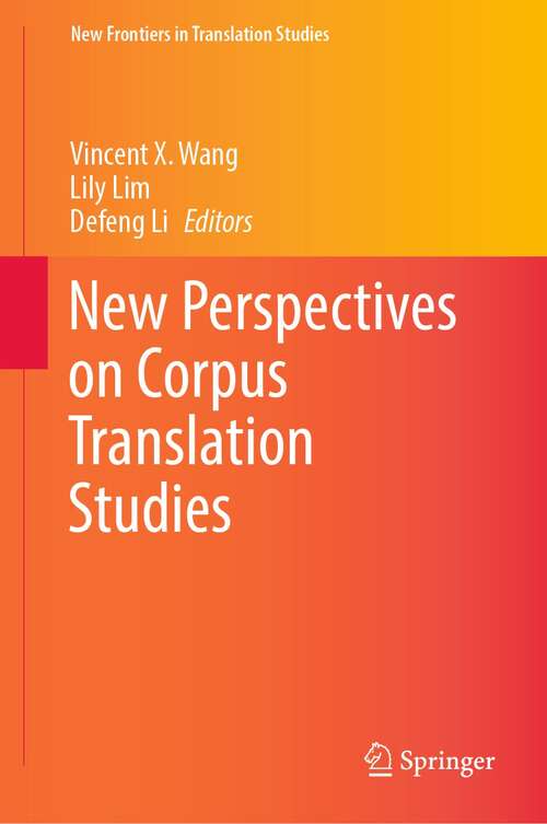 New Perspectives on Corpus Translation Studies (New Frontiers in Translation Studies)