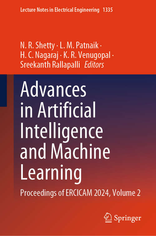 Book cover of Advances in Artificial Intelligence and Machine Learning: Proceedings of ERCICAM 2024, Volume 2 (Lecture Notes in Electrical Engineering #1335)