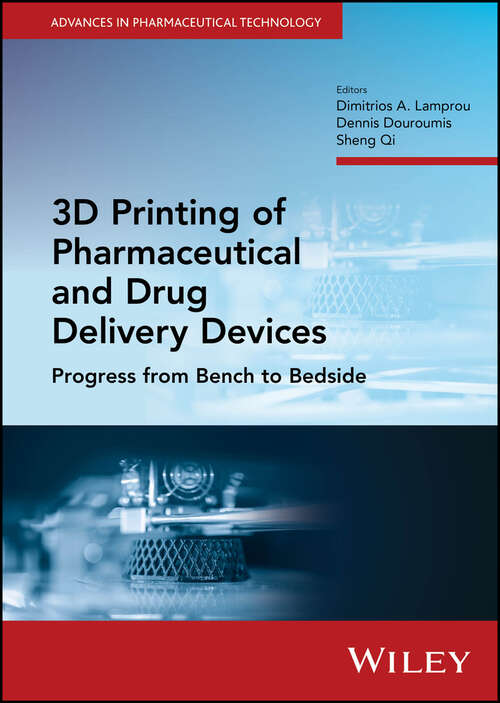 Book cover of 3D Printing of Pharmaceutical and Drug Delivery Devices: Progress from Bench to Bedside (Advances in Pharmaceutical Technology)