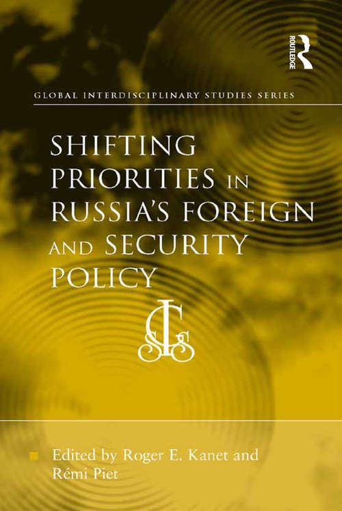 Shifting Priorities in Russia's Foreign and Security Policy (Global Interdisciplinary Studies Series)