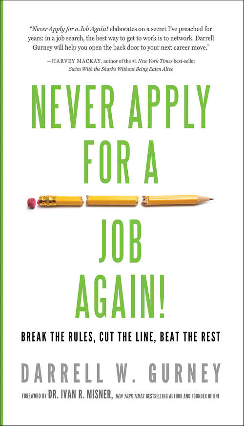 Book cover of Never Apply for a Job Again!: Break the Rules, Cut the Line, Beat the Rest