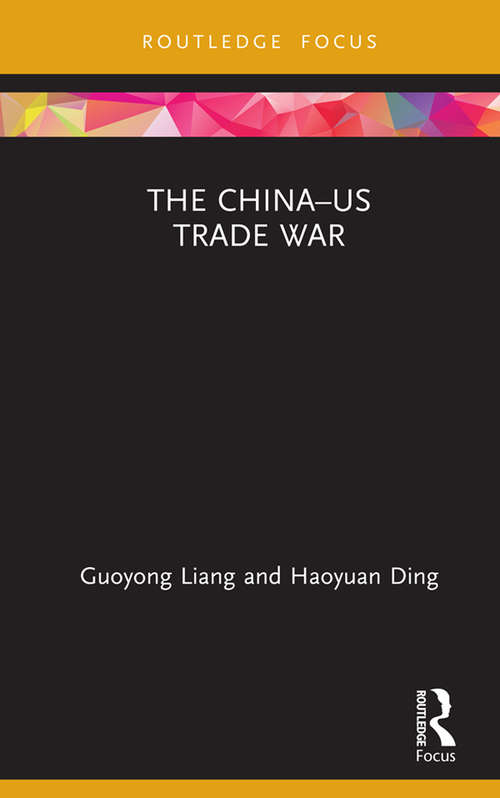 The China–US Trade War (Routledge Focus on Economics and Finance)