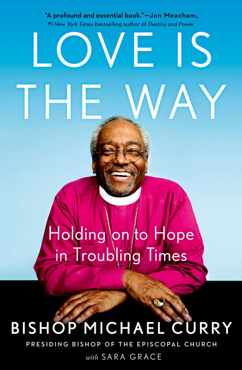 Book cover of Love is the Way: Holding on to Hope in Troubling Times