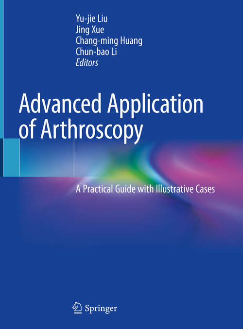 Advanced Application of Arthroscopy: A Practical Guide with Illustrative Cases