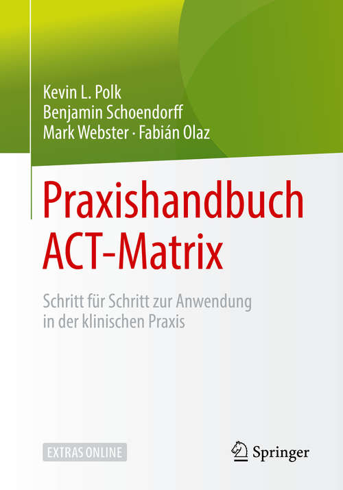 Book cover of Praxishandbuch ACT-Matrix: Schritt für Schritt zur Anwendung in der klinischen Praxis (1. Aufl. 2019)
