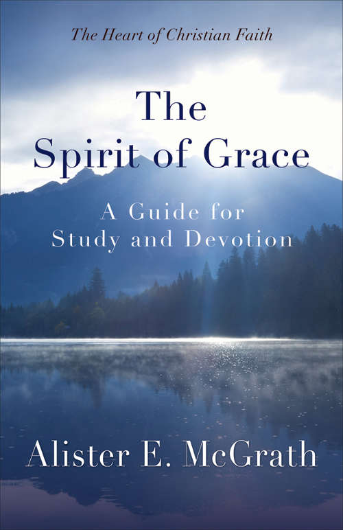 Book cover of The Spirit of Grace: A Guide for Study and Devotion