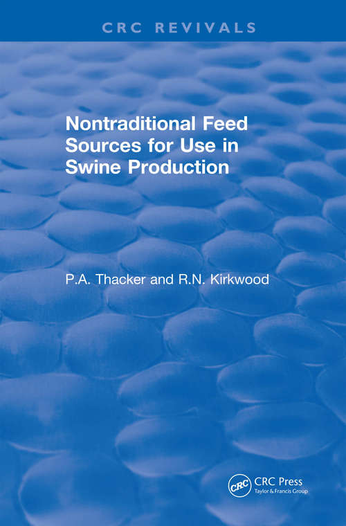 Non-Traditional Feeds for Use in Swine Production (CRC Press Revivals)