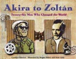 Akira To Zoltan: Twenty-Six Men Who Changed The World