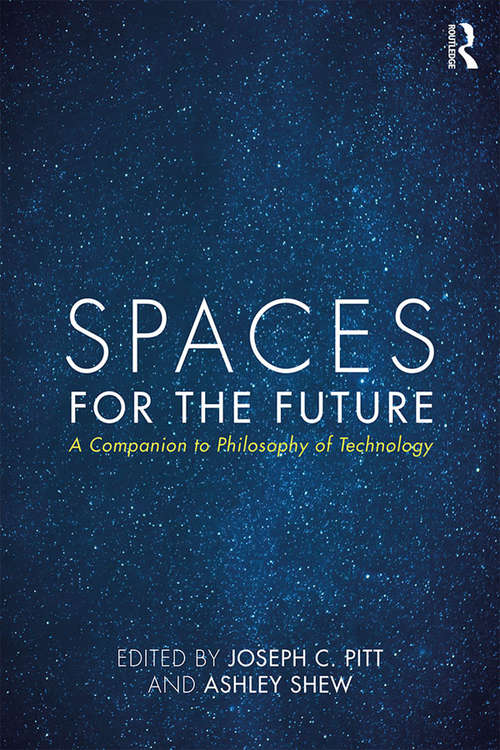 Spaces for the Future: A Companion to Philosophy of Technology