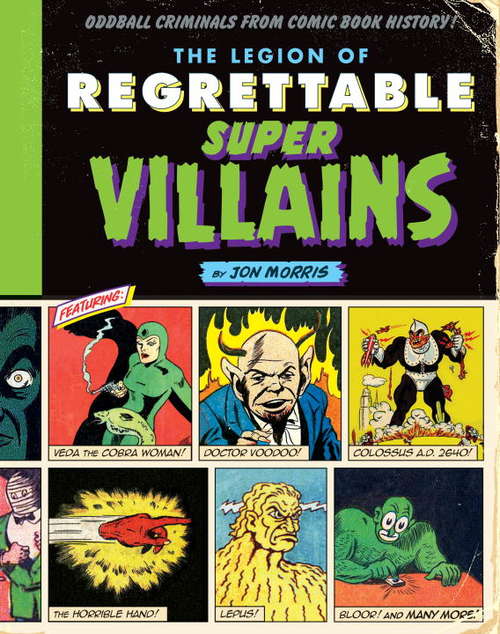 Book cover of The Legion of Regrettable Supervillains: Oddball Criminals from Comic Book History