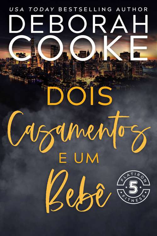 Book cover of Dois Casamentos e Um Bebê (Flatiron 5 Fitness - Português #5)