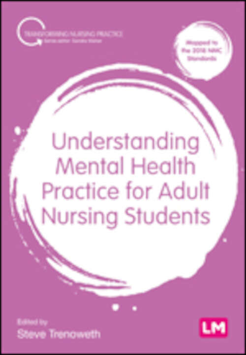 Understanding Mental Health Practice for Adult Nursing Students (Transforming Nursing Practice Series)