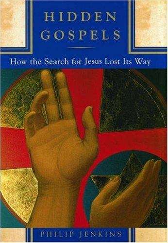 Book cover of Hidden Gospels: How the Search for Jesus Lost Its Way
