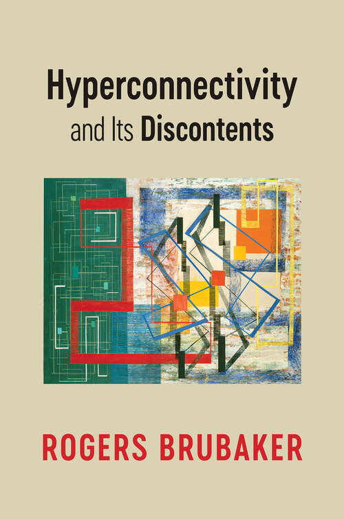 Book cover of Hyperconnectivity and Its Discontents
