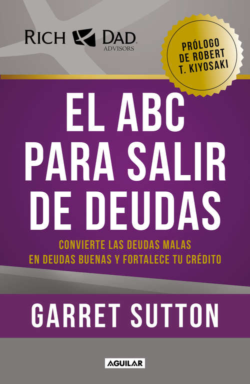 Book cover of El ABC para salir de deudas: Convierte las deudas malas en deudas buenas y fortalece tu crédito (Rich Dad Ser.)