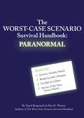 The Worst-Case Scenario Survival Handbook: Paranormal (Worst-case Scenario Ser.)