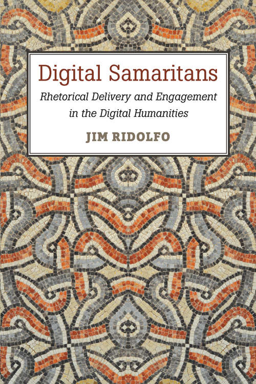 Book cover of Digital Samaritans: Rhetorical Delivery And Engagement In The Digital Humanities