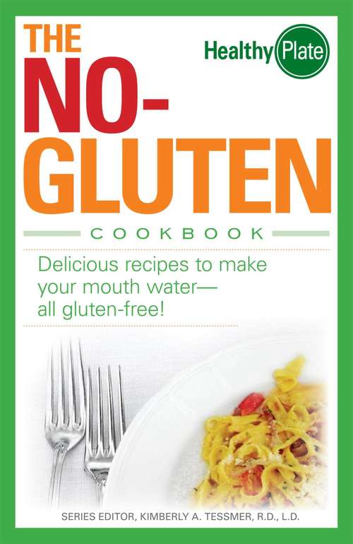Book cover of The No-Gluten Cookbook: Delicious Recipes to Make Your Mouth Water…all gluten-free!