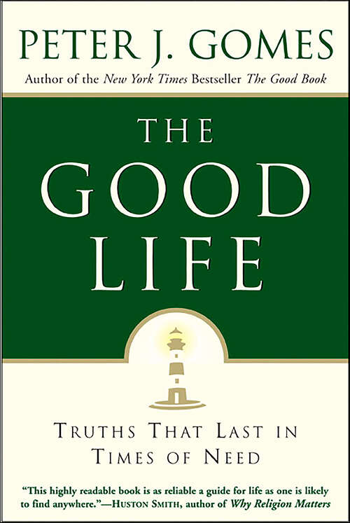 Book cover of The Good Life: Truths That Last in Times of Need