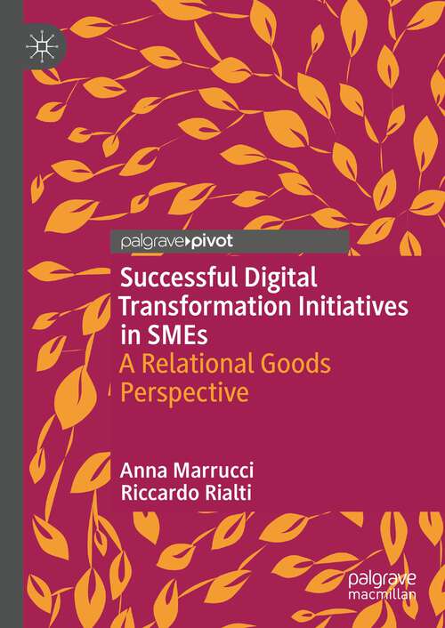Book cover of Successful Digital Transformation Initiatives in SMEs: A Relational Goods Perspective (1st ed. 2023)