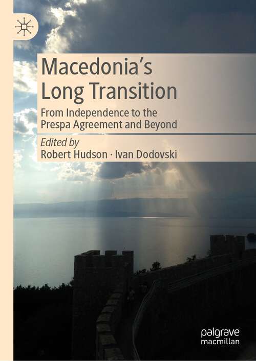 Book cover of Macedonia’s Long Transition: From Independence to the Prespa Agreement and Beyond (1st ed. 2023)