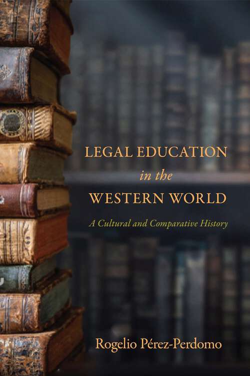 Book cover of Legal Education in the Western World: A Cultural and Comparative History