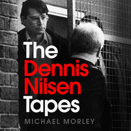 Book cover of The Dennis Nilsen Tapes: In jail with Britain's most infamous serial killer - as seen in The Sun