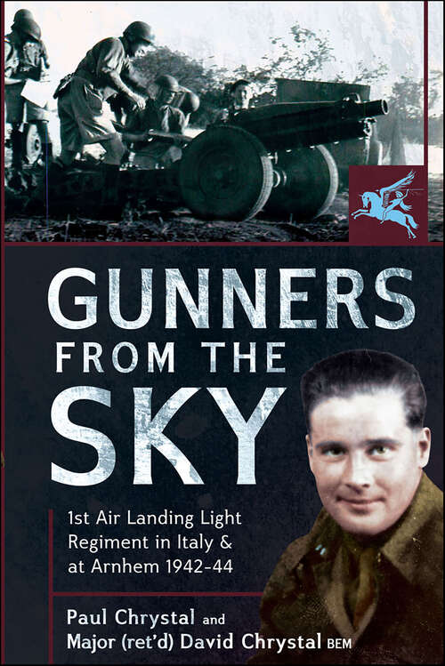 Book cover of Gunners from the Sky: 1st Air Landing Light Regiment in Italy and at Arnhem, 1942–44
