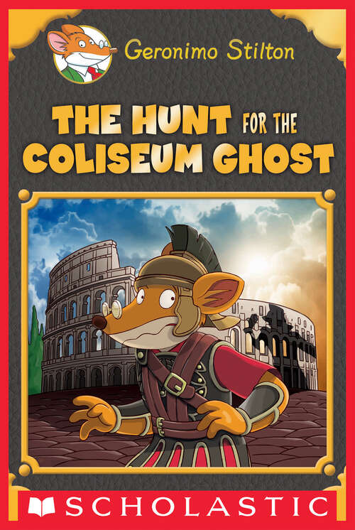 Book cover of The Hunt for the Colosseum Ghost (Geronimo Stilton)