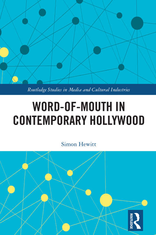 Book cover of Word-of-Mouth in Contemporary Hollywood (Routledge Studies in Media and Cultural Industries)