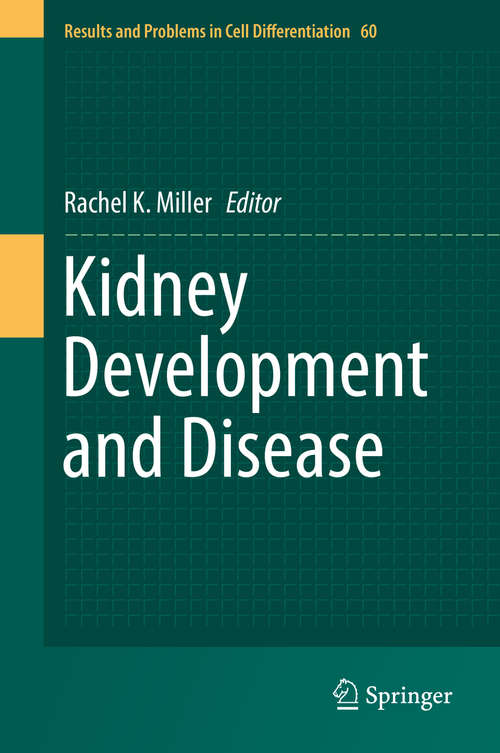 Kidney Development and Disease (Results and Problems in Cell Differentiation #60)