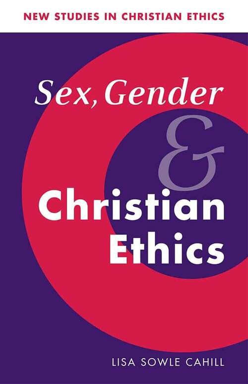 Book cover of Sex, Gender, and Christian Ethics (New Studies in Christian Ethics #9)