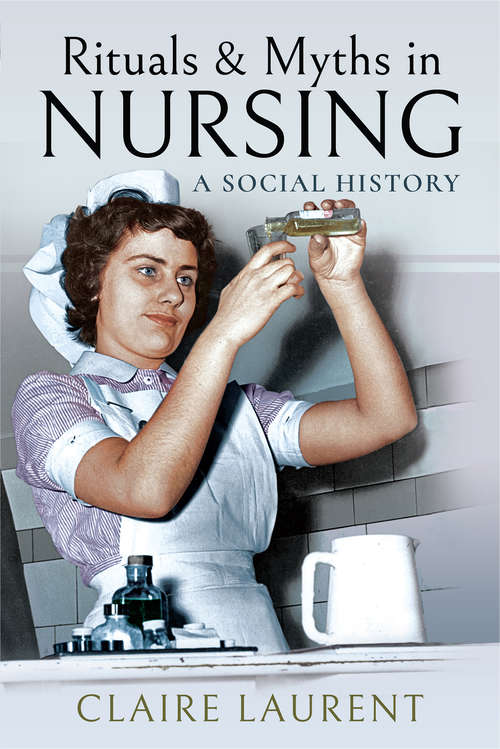 Rituals & Myths in Nursing: A Social History