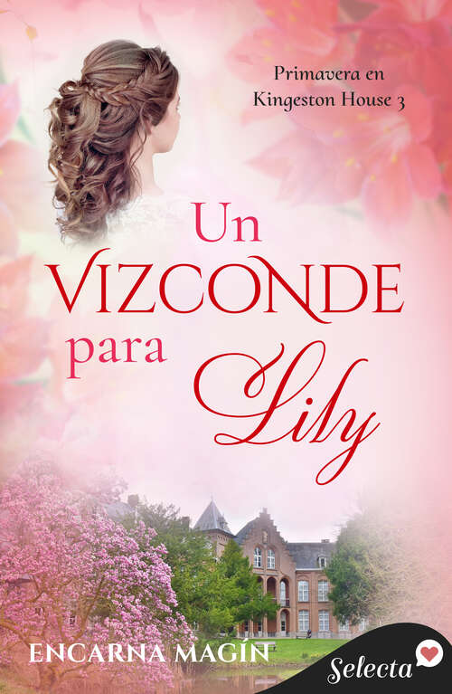 Book cover of Un vizconde para Lily (Primavera en Kingeston House 3) (Primavera en Kingeston House: Volumen 3)