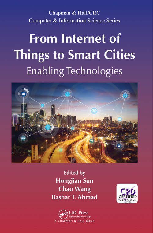 From Internet of Things to Smart Cities: Enabling Technologies (Chapman & Hall/CRC Computer and Information Science Series)