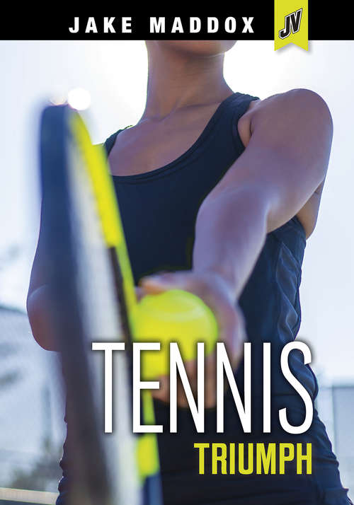 Book cover of Tennis Triumph (Jake Maddox JV Girls)