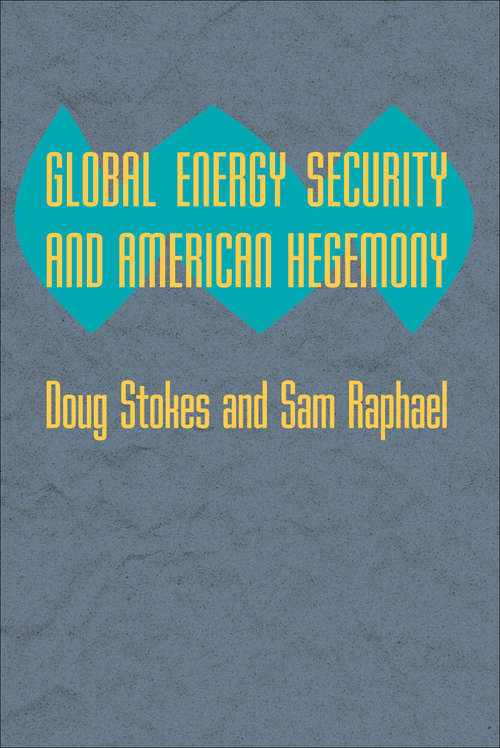 Book cover of Global Energy Security and American Hegemony (Themes in Global Social Change)