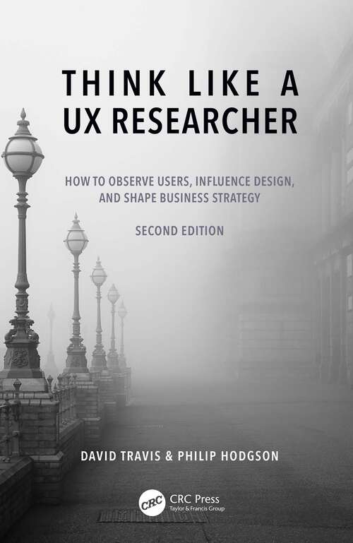 Book cover of Think Like a UX Researcher: How to Observe Users, Influence Design, and Shape Business Strategy