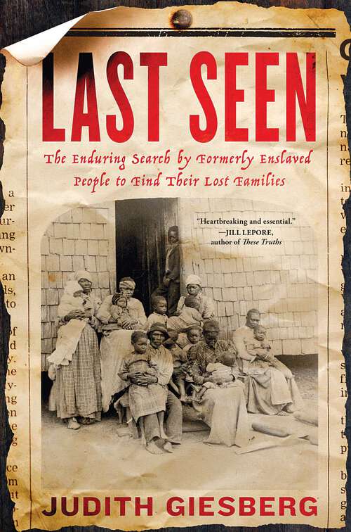 Book cover of Last Seen: The Enduring Search by Formerly Enslaved People to Find Their Lost Families