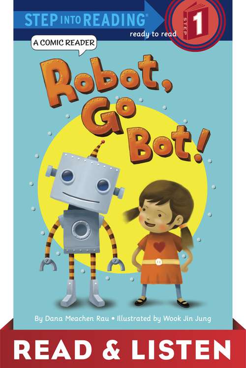 Book cover of Robot, Go Bot! (Step into Reading)