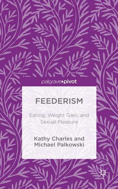 Book cover of Feederism: Eating, Weight Gain, and Sexual Pleasure