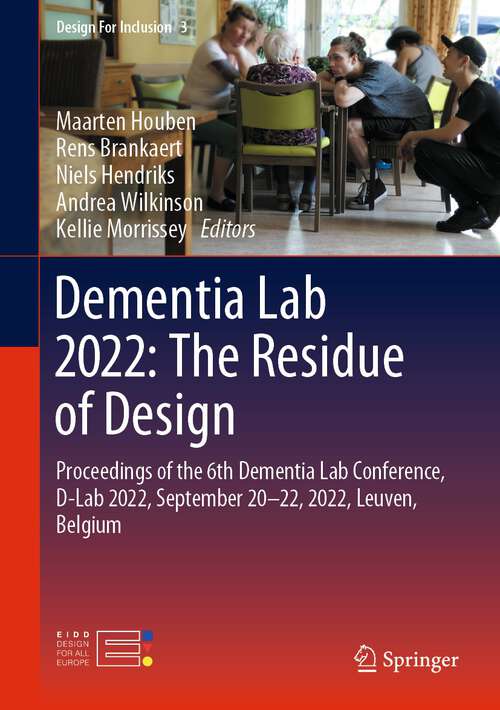 Dementia Lab 2022: Proceedings of the 6th Dementia Lab Conference, D-Lab 2022, September 20–22, 2022, Leuven, Belgium (Design For Inclusion #3)