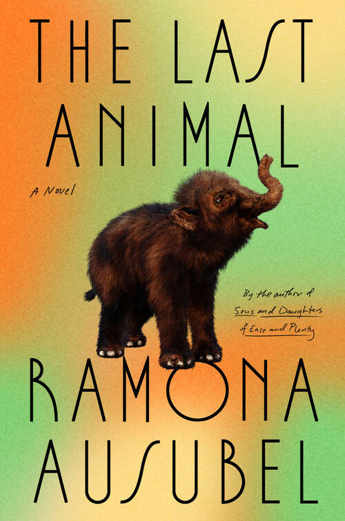 Book cover of The Last Animal: A Novel