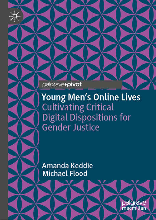 Book cover of Young Men’s Online Lives: Cultivating Critical Digital Dispositions for Gender Justice