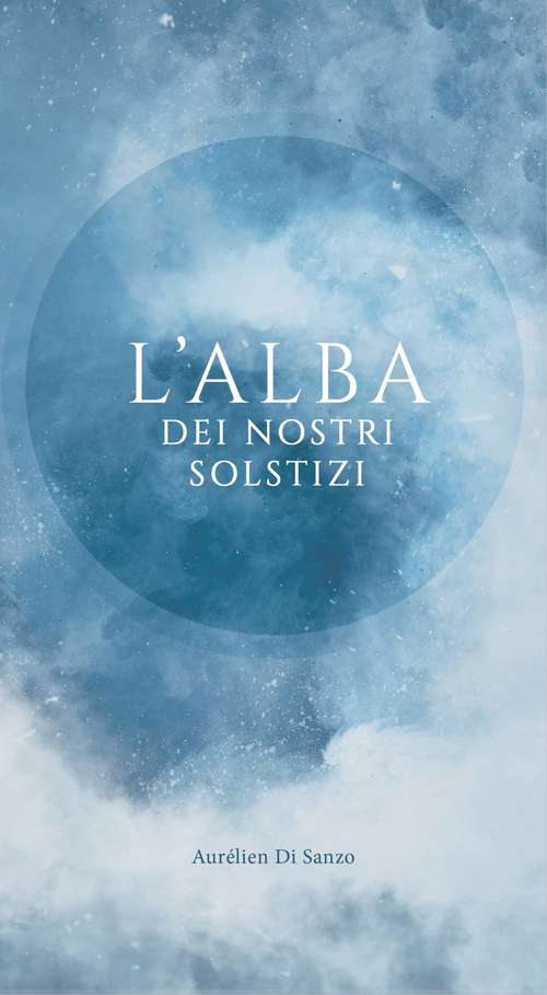 Book cover of L'alba dei nostri solstizi