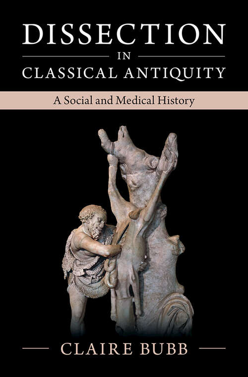 Book cover of Dissection in Classical Antiquity: A Social and Medical History